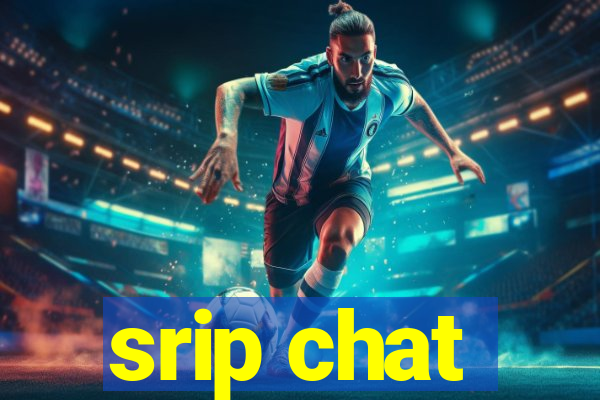 srip chat